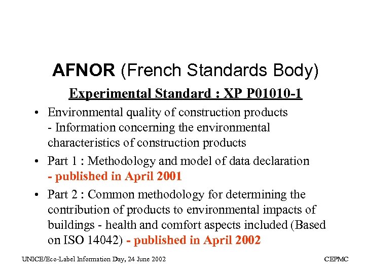 AFNOR (French Standards Body) Experimental Standard : XP P 01010 -1 • Environmental quality