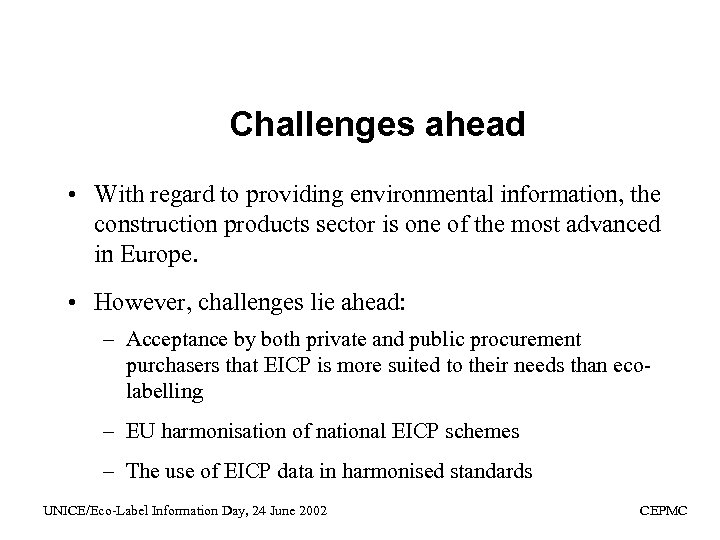Challenges ahead • With regard to providing environmental information, the construction products sector is
