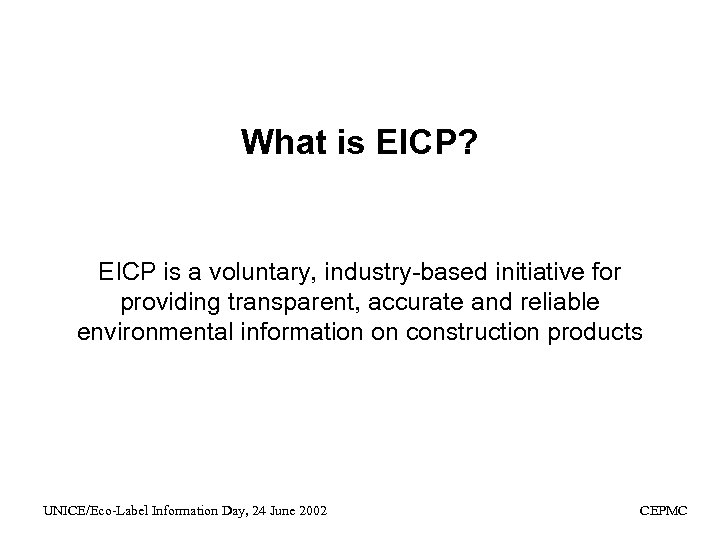 What is EICP? EICP is a voluntary, industry-based initiative for providing transparent, accurate and