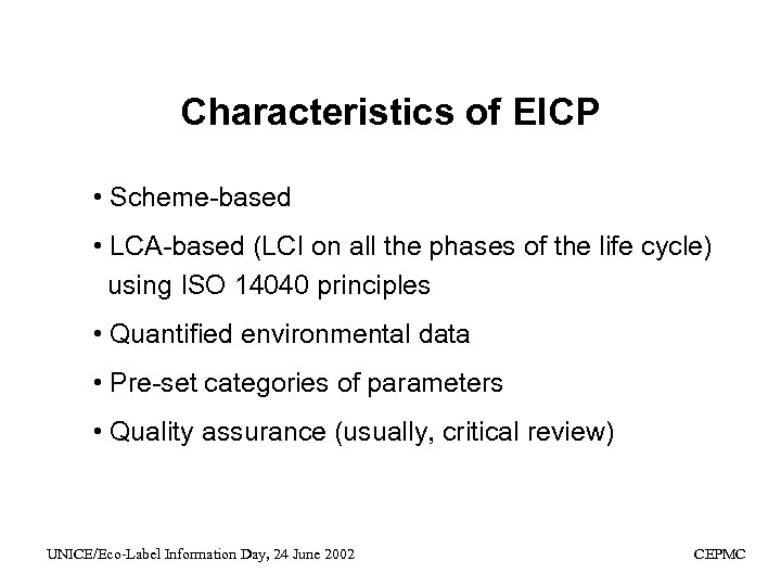 Characteristics of EICP • Scheme-based • LCA-based (LCI on all the phases of the