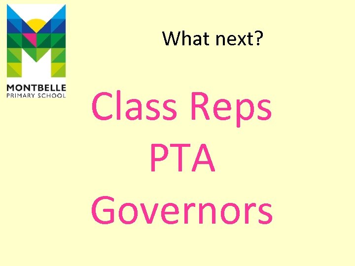 What next? Class Reps PTA Governors 
