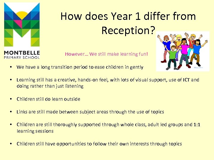 How does Year 1 differ from Reception? However… We still make learning fun! •