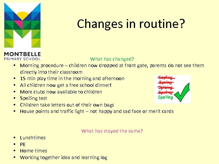 Changes in routine? • • What has changed? Morning procedure – children now dropped