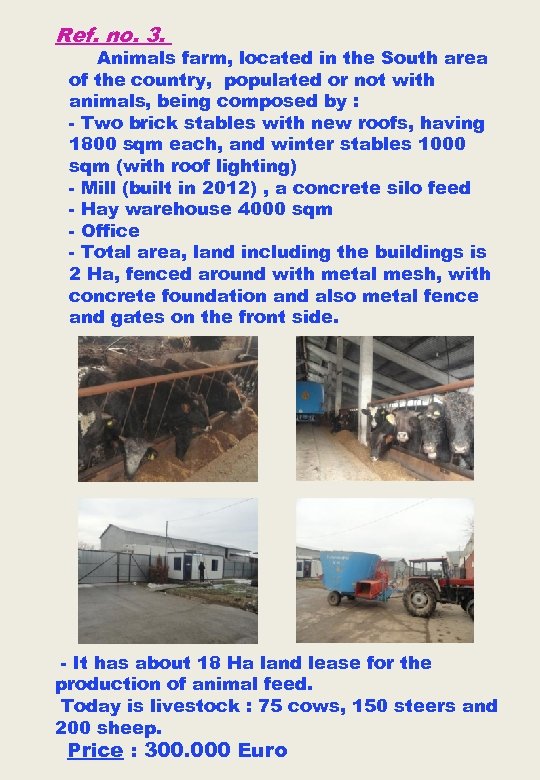 Ref. no. 3. Animals farm, located in the South area of the country, populated