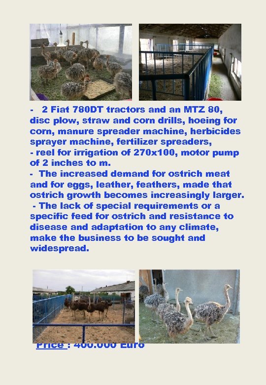 - 2 Fiat 780 DT tractors and an MTZ 80, disc plow, straw and