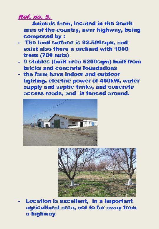 Ref. no. 5. Animals farm, located in the South area of the country, near