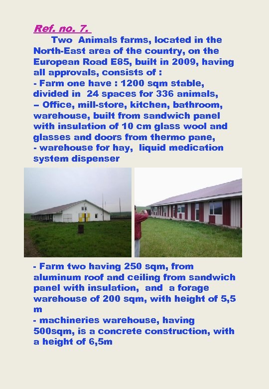 Ref. no. 7. Two Animals farms, located in the North-East area of the country,
