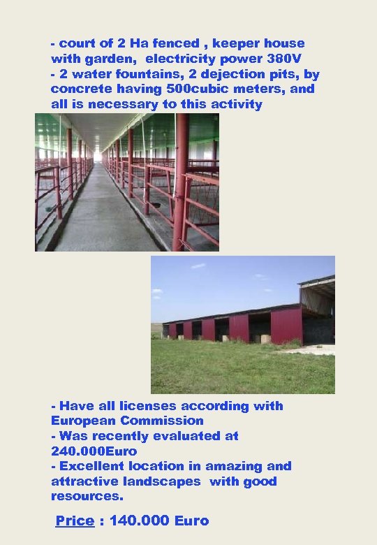 - court of 2 Ha fenced , keeper house with garden, electricity power 380