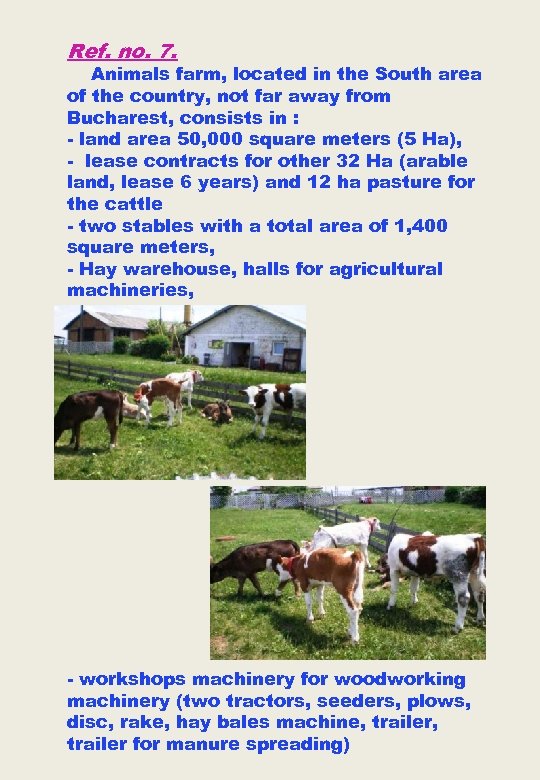 Ref. no. 7. Animals farm, located in the South area of the country, not