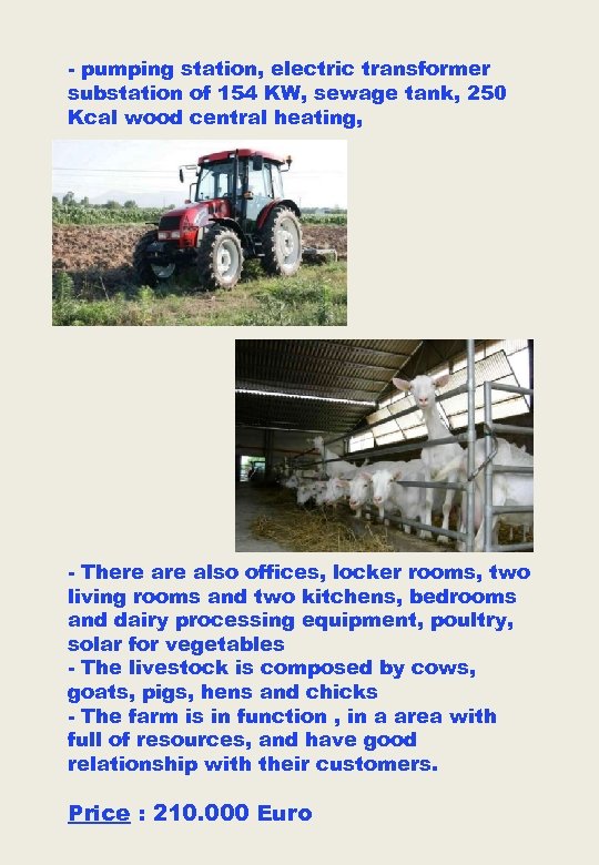 - pumping station, electric transformer substation of 154 KW, sewage tank, 250 Kcal wood