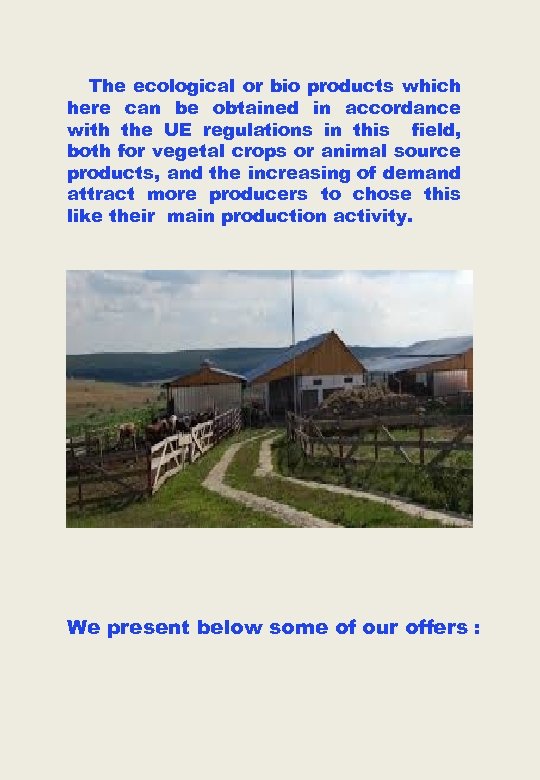 The ecological or bio products which here can be obtained in accordance with the