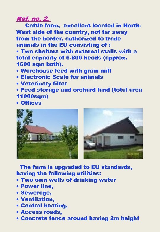 Ref. no. 2. Cattle farm, excellent located in North. West side of the country,