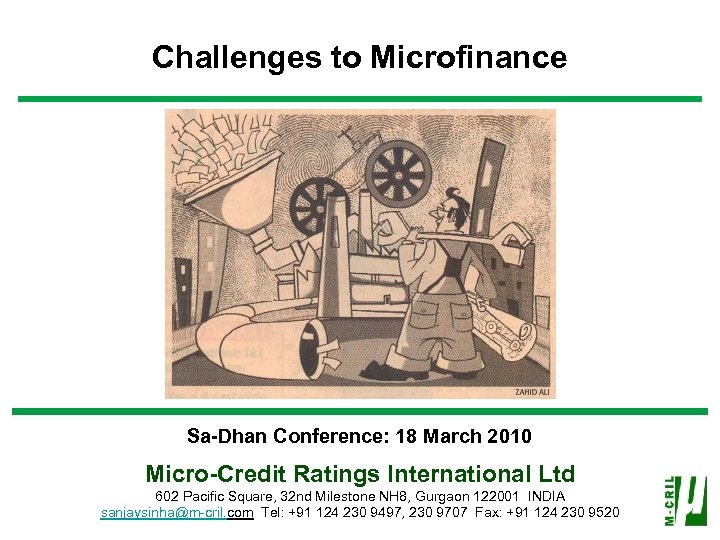 Challenges to Microfinance Sa-Dhan Conference: 18 March 2010 Micro-Credit Ratings International Ltd 602 Pacific