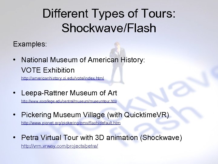 Different Types of Tours: Shockwave/Flash Examples: • National Museum of American History: VOTE Exhibition