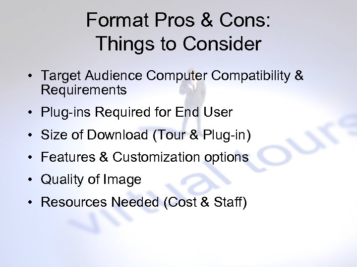 Format Pros & Cons: Things to Consider • Target Audience Computer Compatibility & Requirements