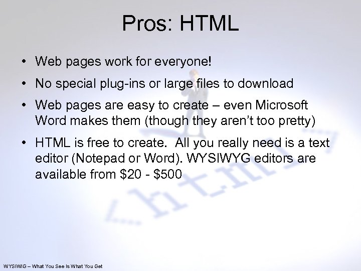 Pros: HTML • Web pages work for everyone! • No special plug-ins or large