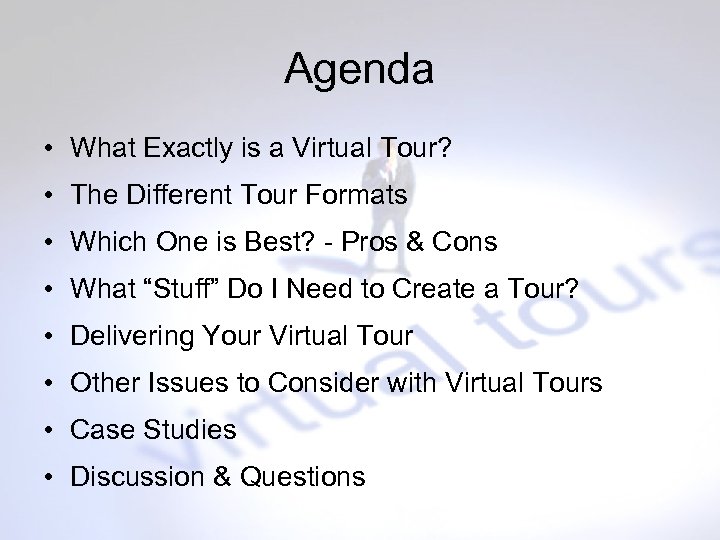 Agenda • What Exactly is a Virtual Tour? • The Different Tour Formats •