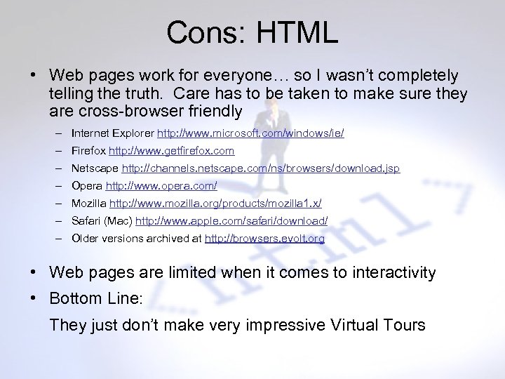 Cons: HTML • Web pages work for everyone… so I wasn’t completely telling the