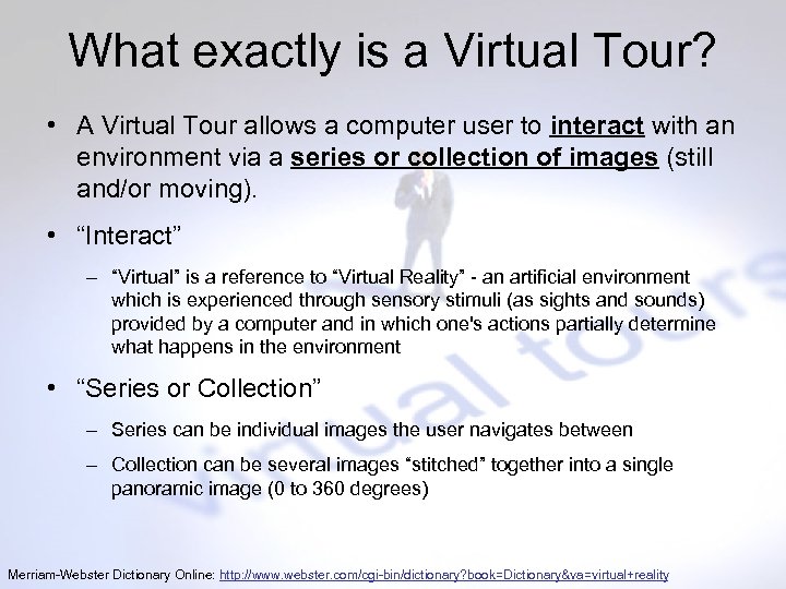 What exactly is a Virtual Tour? • A Virtual Tour allows a computer user