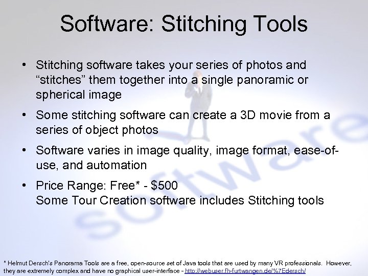 Software: Stitching Tools • Stitching software takes your series of photos and “stitches” them