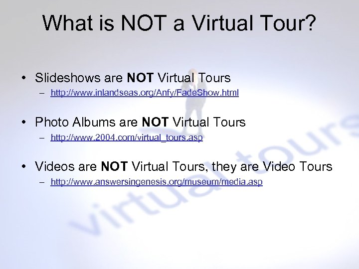 What is NOT a Virtual Tour? • Slideshows are NOT Virtual Tours – http: