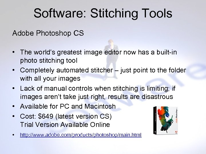 Software: Stitching Tools Adobe Photoshop CS • The world’s greatest image editor now has