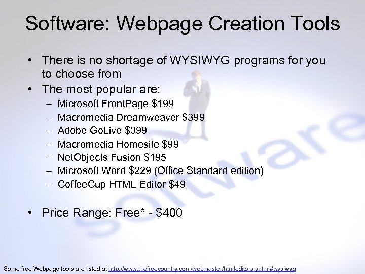 Software: Webpage Creation Tools • There is no shortage of WYSIWYG programs for you