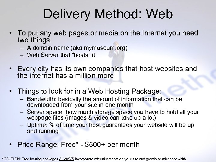 Delivery Method: Web • To put any web pages or media on the Internet