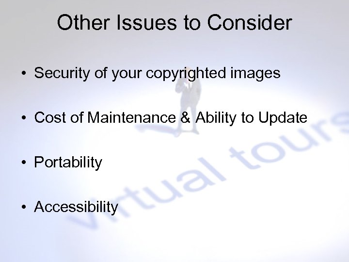 Other Issues to Consider • Security of your copyrighted images • Cost of Maintenance