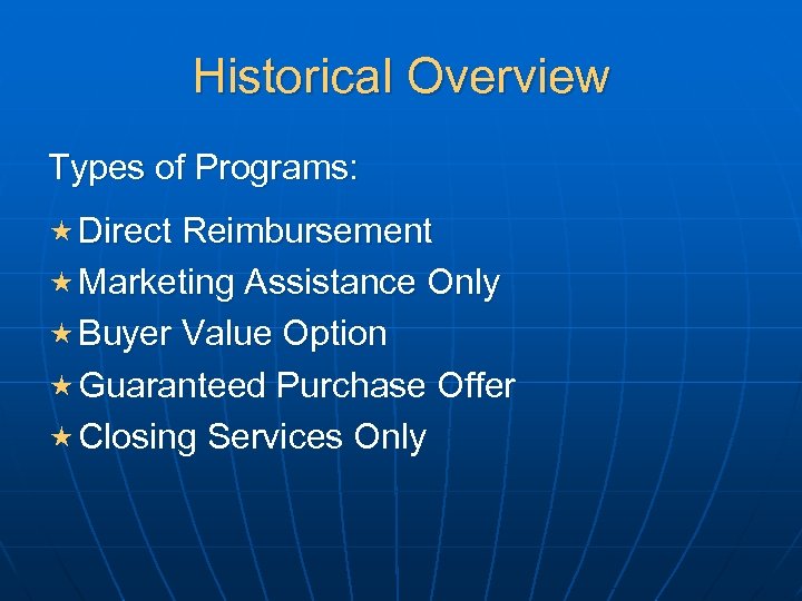 Historical Overview Types of Programs: « Direct Reimbursement « Marketing Assistance Only « Buyer