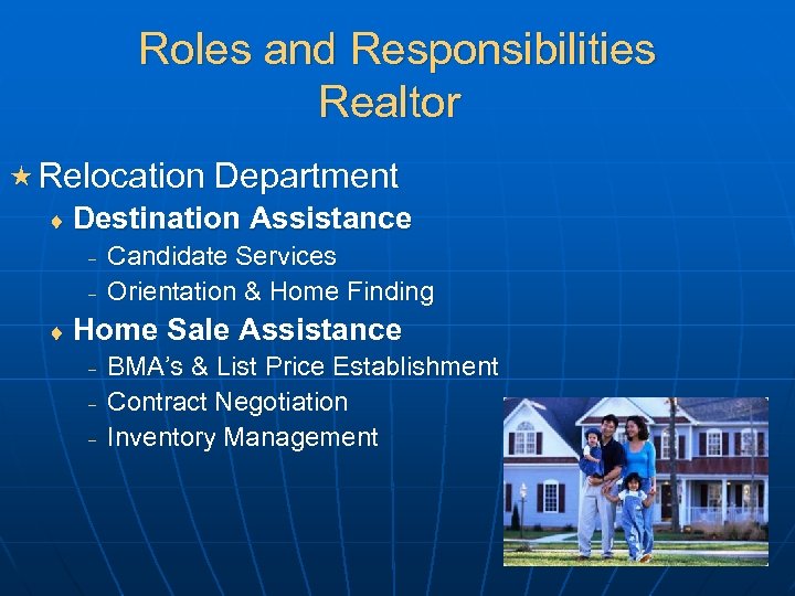 Roles and Responsibilities Realtor « Relocation Department ¨ Destination Assistance Candidate Services Orientation &