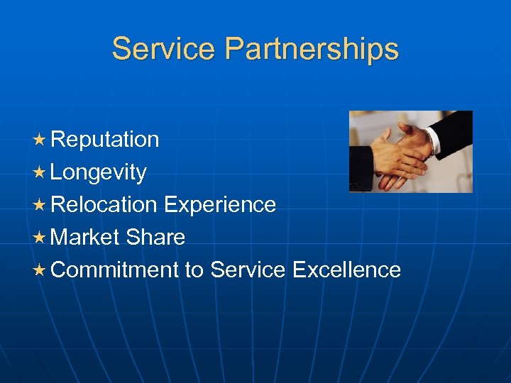 Service Partnerships « Reputation « Longevity « Relocation Experience « Market Share « Commitment