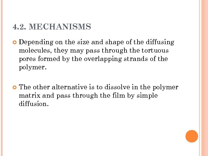 4. 2. MECHANISMS Depending on the size and shape of the diffusing molecules, they