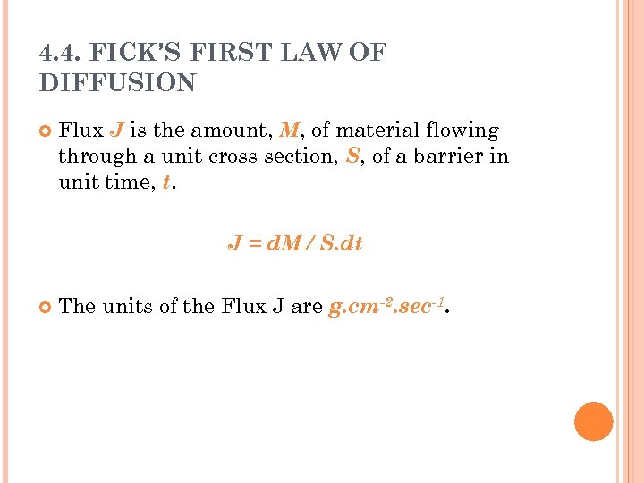 4. 4. FICK’S FIRST LAW OF DIFFUSION Flux J is the amount, M, of