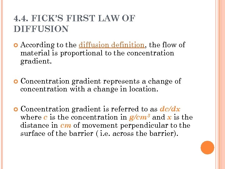 4. 4. FICK’S FIRST LAW OF DIFFUSION According to the diffusion definition, the flow