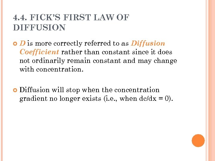 4. 4. FICK’S FIRST LAW OF DIFFUSION D is more correctly referred to as