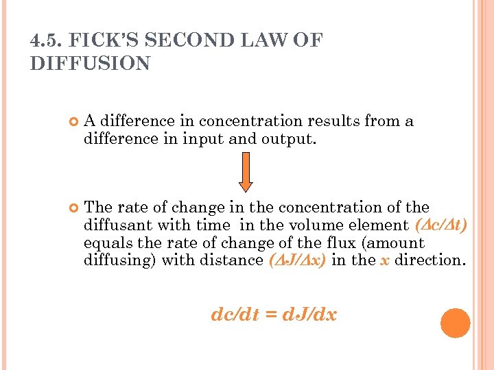 4. 5. FICK’S SECOND LAW OF DIFFUSION A difference in concentration results from a