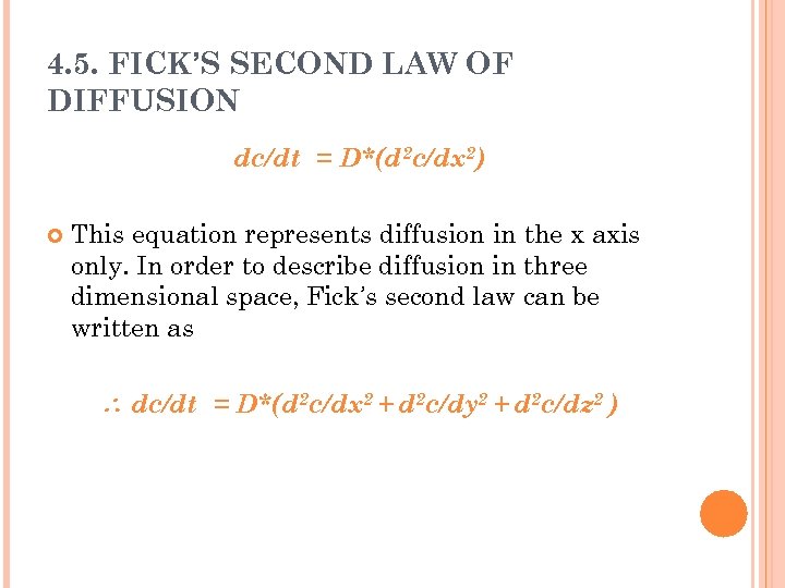 4. 5. FICK’S SECOND LAW OF DIFFUSION dc/dt = D*(d 2 c/dx 2) This