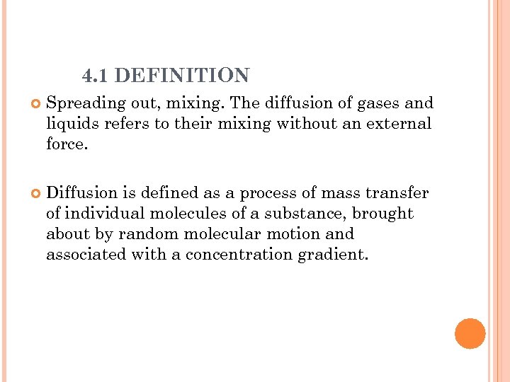 4. 1 DEFINITION Spreading out, mixing. The diffusion of gases and liquids refers to
