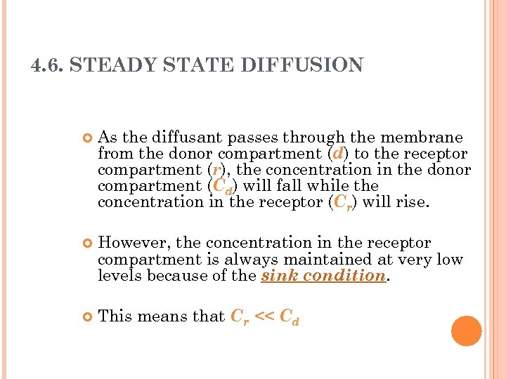 4. 6. STEADY STATE DIFFUSION As the diffusant passes through the membrane from the