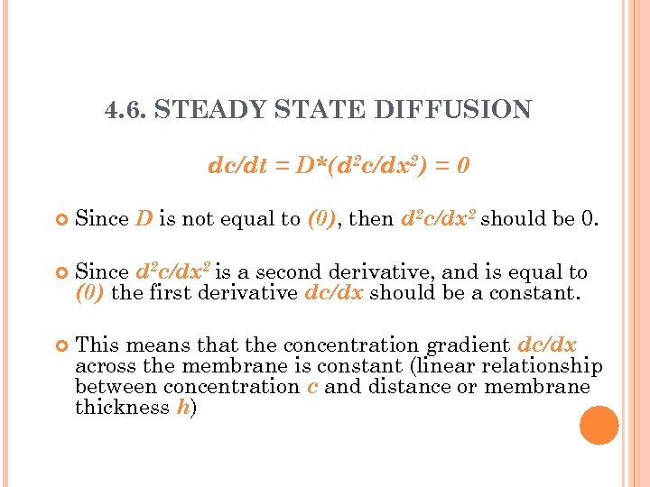 4. 6. STEADY STATE DIFFUSION dc/dt = D*(d 2 c/dx 2) = 0 Since