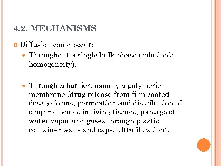 4. 2. MECHANISMS Diffusion could occur: Throughout a single bulk phase (solution’s homogeneity). Through