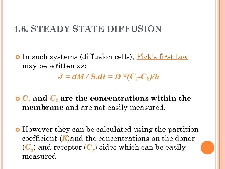 4. 6. STEADY STATE DIFFUSION In such systems (diffusion cells), Fick’s first law may