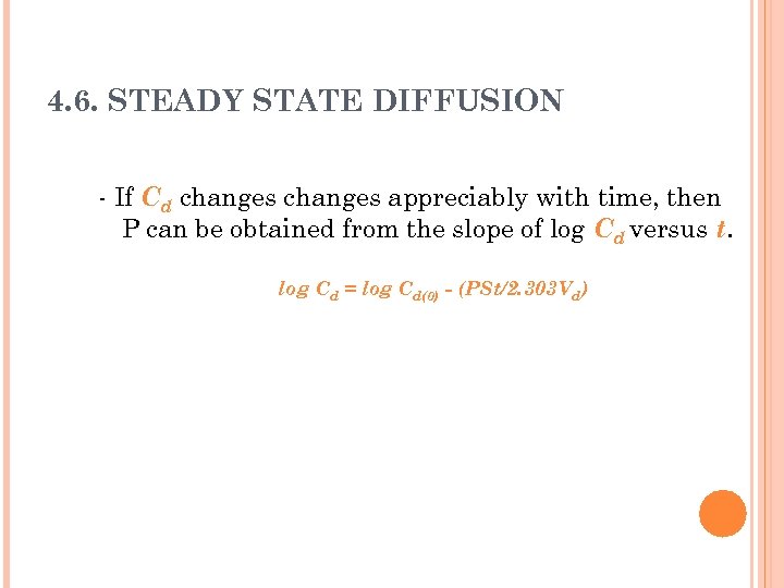 4. 6. STEADY STATE DIFFUSION - If Cd changes appreciably with time, then P