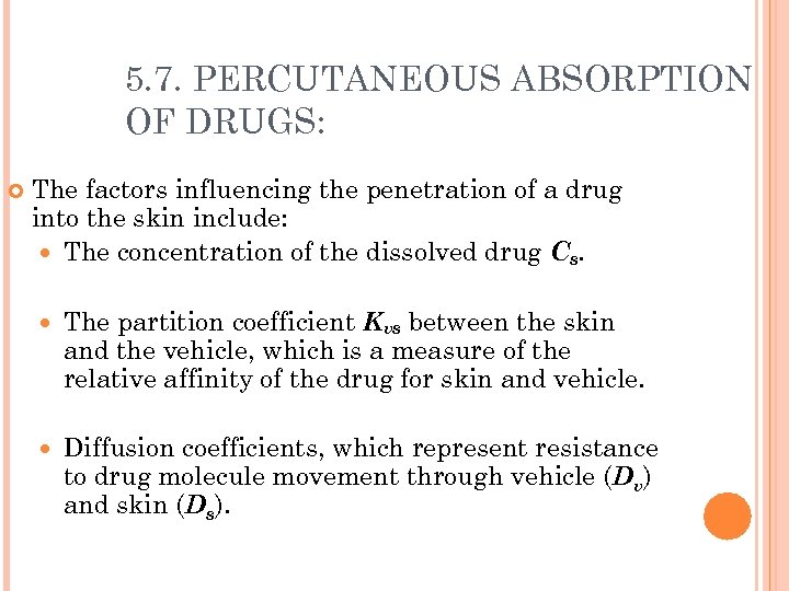 5. 7. PERCUTANEOUS ABSORPTION OF DRUGS: The factors influencing the penetration of a drug