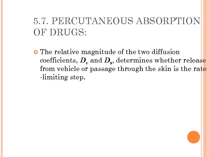 5. 7. PERCUTANEOUS ABSORPTION OF DRUGS: The relative magnitude of the two diffusion coefficients,