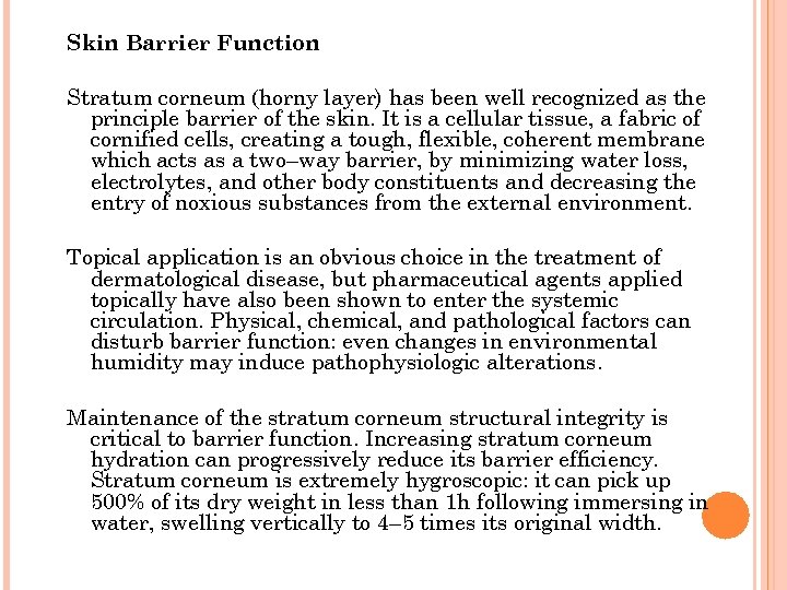 Skin Barrier Function Stratum corneum (horny layer) has been well recognized as the principle