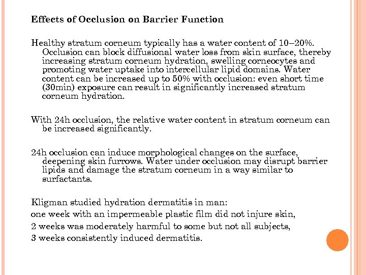 Effects of Occlusion on Barrier Function Healthy stratum corneum typically has a water content