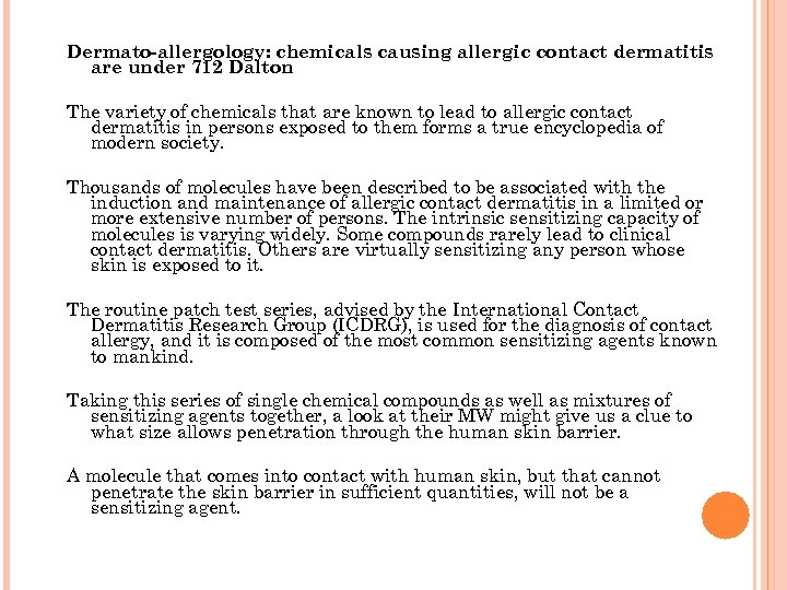 Dermato-allergology: chemicals causing allergic contact dermatitis are under 712 Dalton The variety of chemicals