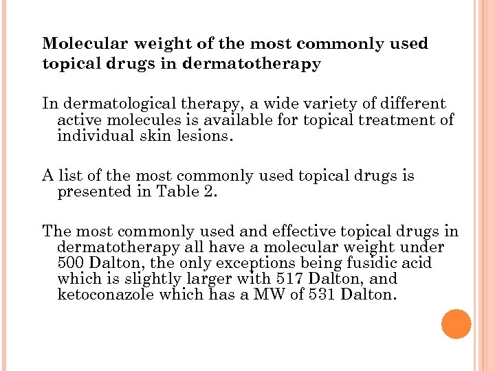 Molecular weight of the most commonly used topical drugs in dermatotherapy In dermatological therapy,